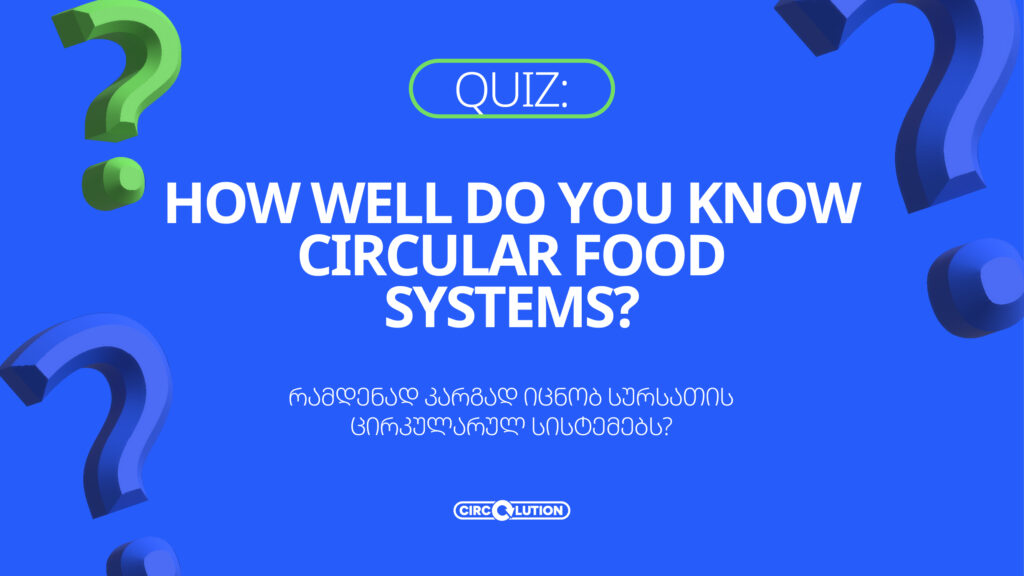 How Well Do You Know Circular Food Systems?